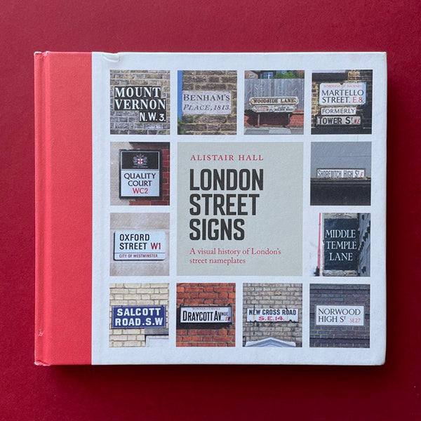 London Street Signs: A visual history of London’s street nameplates - book cover. Buy and sell the best signage and wayfinding design books, journals, magazines and posters with The Print Arkive.