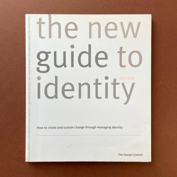 The new guide to identity: How to create and sustain change through managing identity (Wolff Olins) - book cover. Buy and sell the best visual and corporate identity design books, journals, magazines and posters with The Print Arkive.