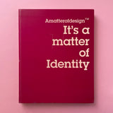 It’s a matter of Identity
 - book cover. Buy and sell the best visual and corporate identity design books, journals, magazines and posters with The Print Arkive.