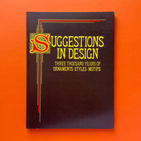 Suggestions in Design: Three Thousand Years of Ornaments, Styles, Motifs. Buy and sell the best graphic design books, journals, magazines and posters with The Print Arkive.