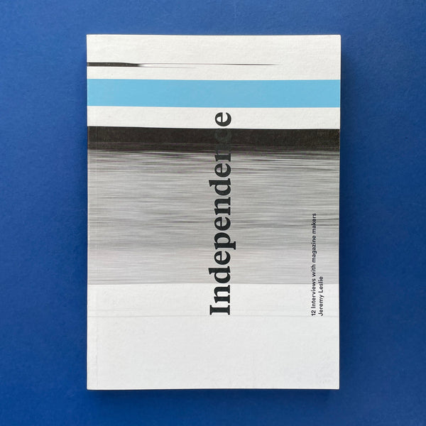 Independence: 12 Interviews with magazine makers. Buy and sell the best graphic design books, journals, magazines and posters with The Print Arkive.