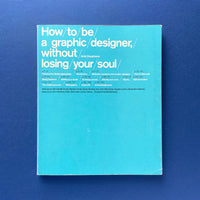 How to be a graphic designer without losing your soul (Adrian Shaughnessy). Buy and sell the best graphic design books, journals, magazines and posters with The Print Arkive.