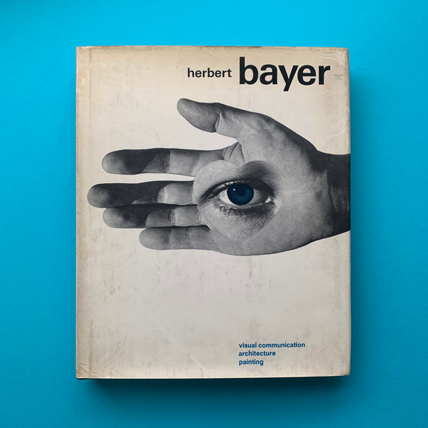 Herbert Bayer: Visual Communication, Architecture, Painting – The 