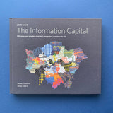 LONDON The Information Capital: 100 maps and graphics that will change how you view the city